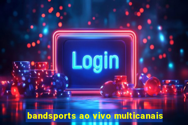 bandsports ao vivo multicanais